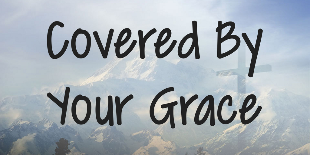 Covered By Your Grace